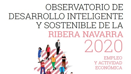 Observatorio de desarrollo inteligente y sostenible de la Ribera Navarra 2020. Empleo y actividad económica