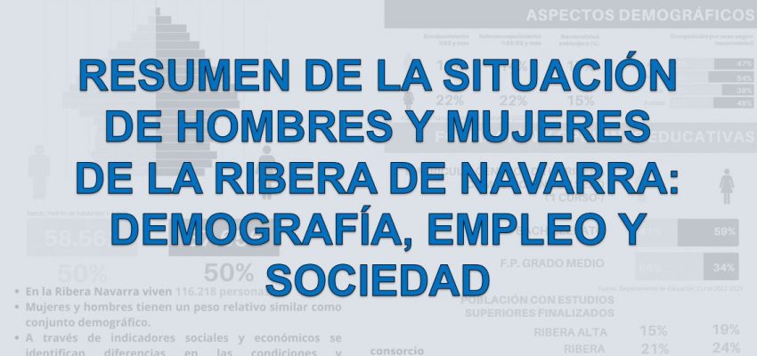 Resumen de la situación de hombres y mujeres de la Ribera de Navarra: demografía, empleo y sociedad