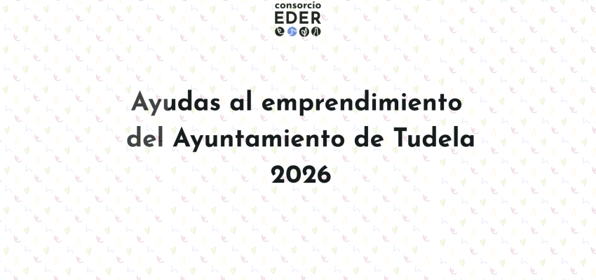 Ayudas al emprendimiento del Ayuntamiento de Tudela 2026