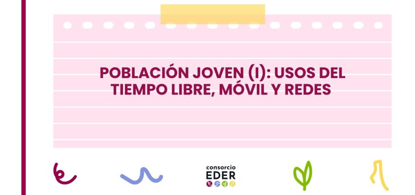 Población joven: usos del tiempo libre, móvil y redes